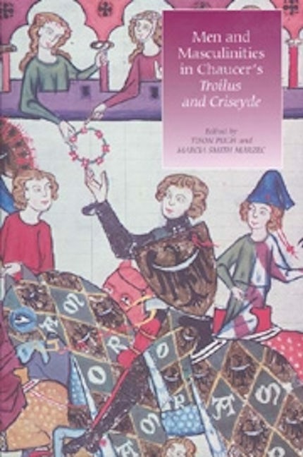 Book cover image for Men and Masculinities in Chaucer's Troilus and Criseyde ISBN: 9781843841609
